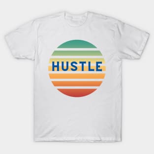 Hustle - Motivational Multicolor Artwork , Love Side Hustles T-Shirt